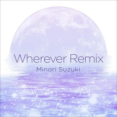 鈴木みのりWherever remix