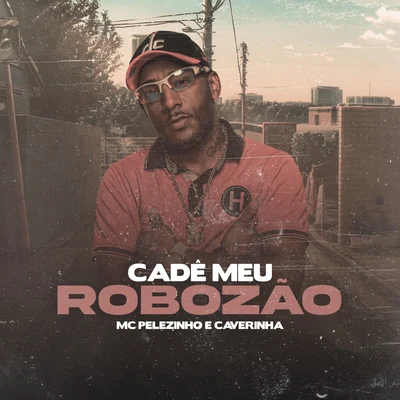 Chael/MC DCastro/CaverinhaCadê Meu Robozão