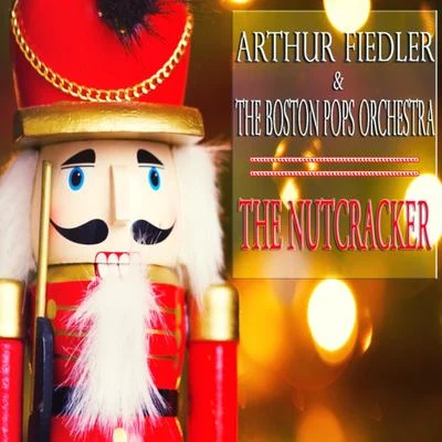 The Boston Pops OrchestraArthur FiedlerTchaikovsky: The Nutcracker (Original Album - Digitally Remastered)