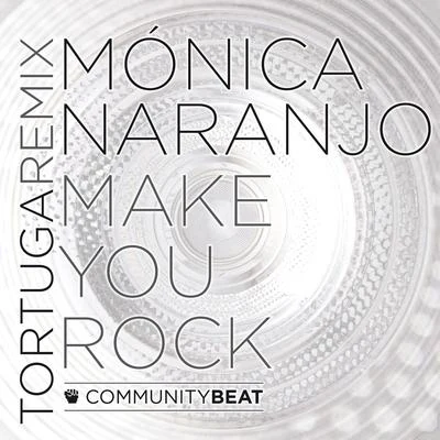 Mónica NaranjoMake You Rock (Tortuga Remix)