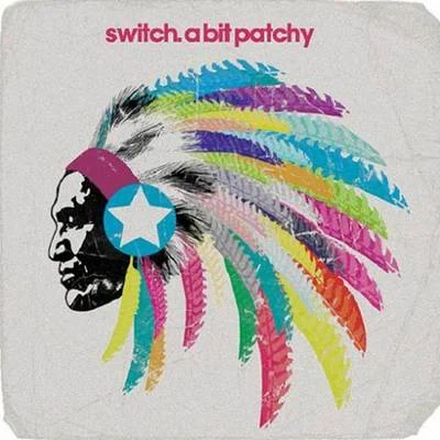 SwitchA Bit Patchy (Remixes)