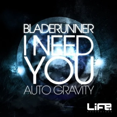 BladerunnerSerumI Need YouAuto Gravity