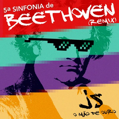 Beethoven/JS o Mão de Ouro5ª Sinfonia de Beethoven (feat. JS o Mão de Ouro) [Remix]