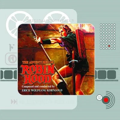 Erich Wolfgang KorngoldThe Adventures of Robin Hood (Original Motion Picture Soundtrack)