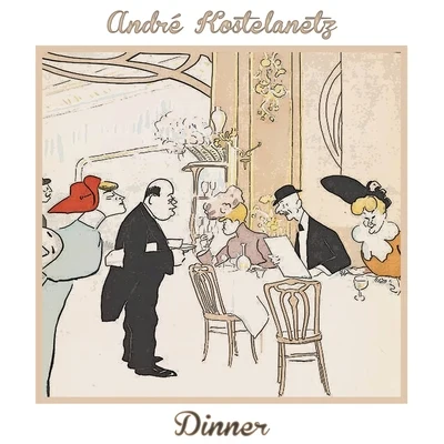 Andre Kostelanetz and His Orchestra/André KostelanetzDinner