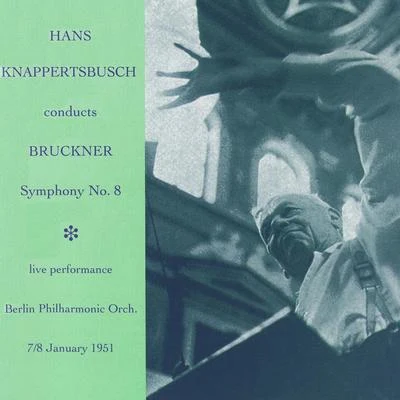 Hans KnappertsbuschBRUCKNER, A.: Symphony No. 8 (Berlin Philharmonic, Knappertsbusch) (1951)