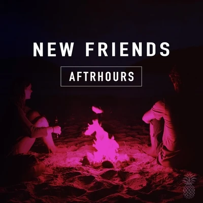 AftrhoursNew Friends