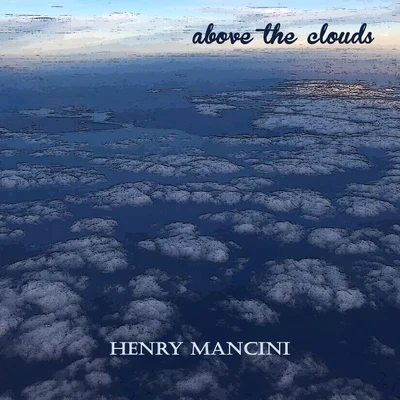 Henry ManciniAbove the Clouds