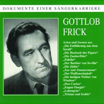 Gottlob FrickDokumente einer Sängerkarriere - Gottlob Frick