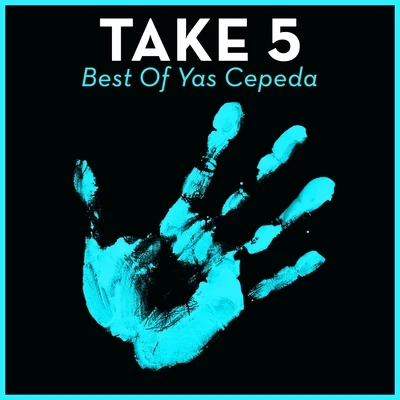 Yas Cepeda/Josh The Funky 1/David Puentez/Deep Josh/Luna Moor/Jonathan Cowan/The Machine/Matan Caspi/Dany Cohiba/John PCTake 5 - Best Of Yas Cepeda