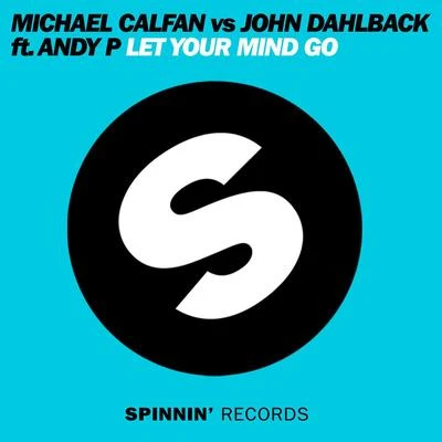 Michael CalfanDanny DeardenLet Your Mind Go (feat. Andy P.)