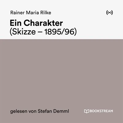 Rainer Maria RilkeEin Charakter