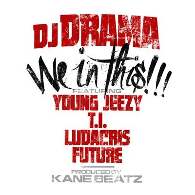 Dj DramaWe In This (feat. Young Jeezy, T.I., Ludacris and Future)