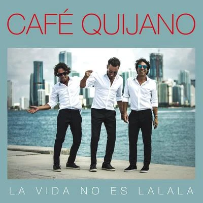 Café QuijanoLa vida no es La la la (Edición especial)