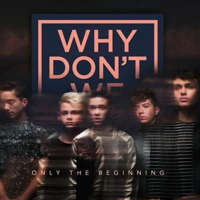 Why Don't We/SondrOnly The Beginning