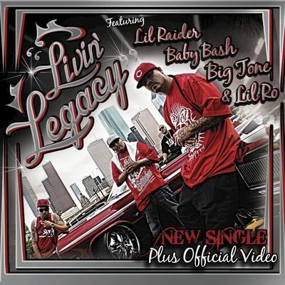 Lil Ro/Lil FlipLivin Legacy (feat. Lil Raider, Baby Bash, & Lil Ro) - Single