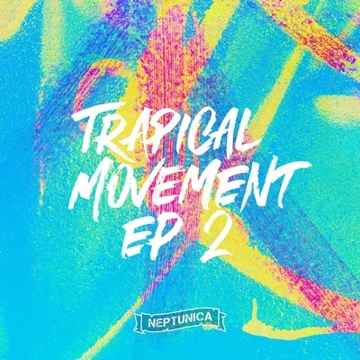 Neptunica/Matt DeFreitasTrapical Movement EP 2