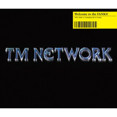 TM NETWORKWelcome to the FANKS!