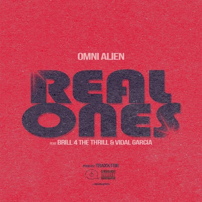 Omni Alien/Lee MajorsReal Ones (feat. Brill 4 The Thrill & Vidal Garcia)