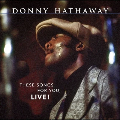 Donny HathawayThese Songs For You, Live!