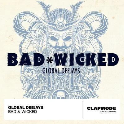 Global DeejaysBad & Wicked