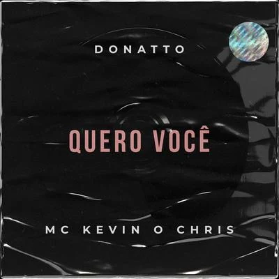 MC Kevin o Chris/2C/Leo do Grau/PDRQuero Você