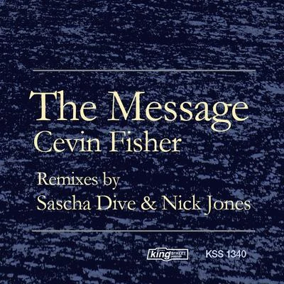 Cevin FisherThe Message (Nick Jones & Sascha Dive Remixes)