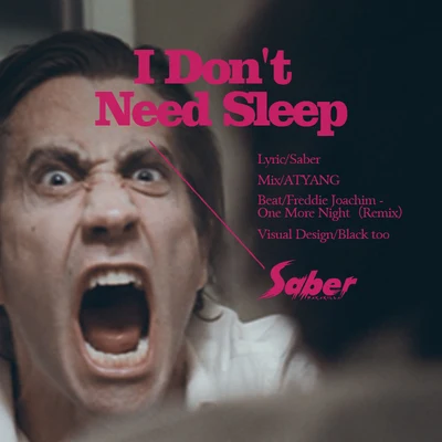 Saber梁維嘉I Dont Need Sleep