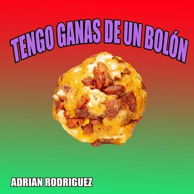 Adrian RodriguezTengo ganas de un bolón