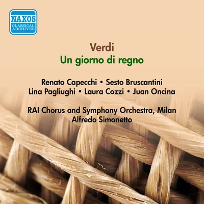 Alfredo SimonettoFranco AlfanoCoro della RAI di MilanoOrtensia BeggiatoMario BorielloCarla GavazziOrchestra della RAI di MilanoGiacinto PrandelliAngela VercelliVERDI, G.: Giorno di regno (Un) (Capecchi, Pagliughi, Simonetto) (1951)