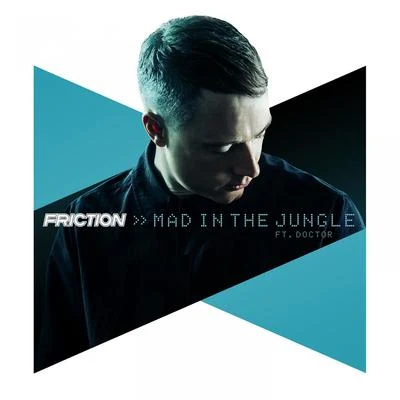 Friction/Liam BaileyMad in the Jungle