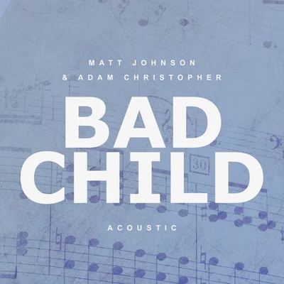 Adam ChristopherKiisminOcean DiveBad Child (Acoustic)