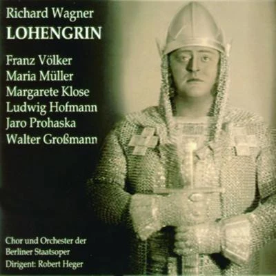 Robert HegerRichard WagnerDr. Helmut StorjohannWolfgang GülichChor D.Bayerischen Staatsoper MuenchenChor der Bayerischen Staatsoper MünchenBayerisches StaatsorchesterRobert HegerChor der Bayerischen Staatsoper MünchenBayerisches StaatsorchesterLohengrin