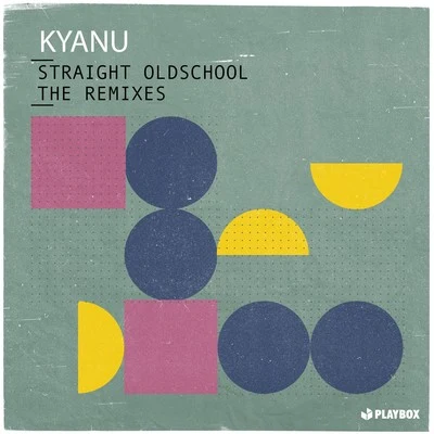 KYANUStraight Oldschool (The Remixes)