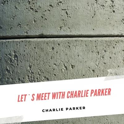 Curly Russell/Charlie Parker/Thelonious Monk/Dizzy Gillespie/Buddy RichLet`s meet with Charlie Parker