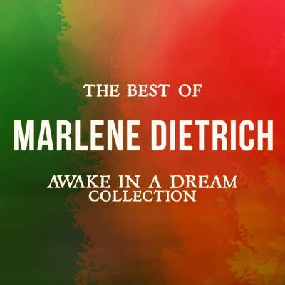 Marlène Dietrich/Hildegard Knef/Zarah LeanderThe Best of Marlene Dietrich (Awake in a Dream Collection)