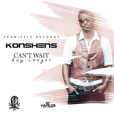 KonshensCant Wait Any Longer