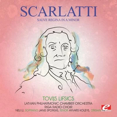 Domenico Scarlatti/Traditional/Anonymous/Jürgen Hübscher/La Volta/Gaspar Sanz/D. Semenza/G.A. Brescianello/José Lavadenz/Antonio VivaldiScarlatti: Salve Regina in A Minor (Digitally Remastered)