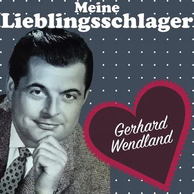 Gerhard Wendland/Peter BeilMeine Lieblingsschlager