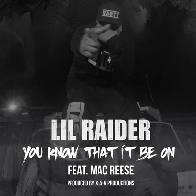 Lil RaiderYou Know That It Be On (feat. Mac Reese)