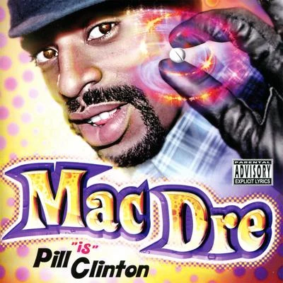 Mac Dre/San Quinn/Mac Mall/The Game/Sean T./Fed X/Keak da Sneak/Lee Majors/THC/LaceMac Dre "Is" Pill Clinton