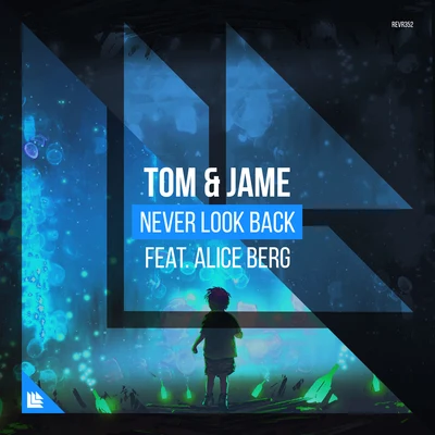 Alice Berg/Revealed Recordings/Tom & JameNever Look Back