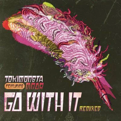 KingJet/TOKiMONSTA/VanjessGo With It (Remixes)