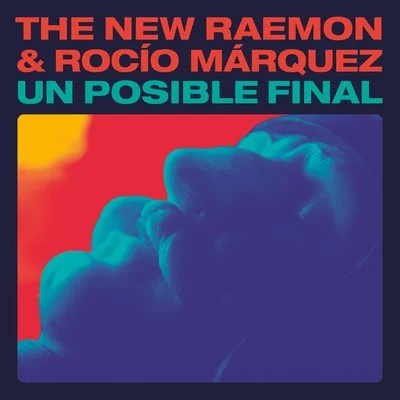 David CorderoThe New RaemonMarc ClosUn Posible Final (feat. Rocío Márquez)