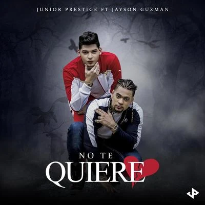 Junior Prestige/AmenazzyNo Te Quiere (feat. Jayson Guzman)