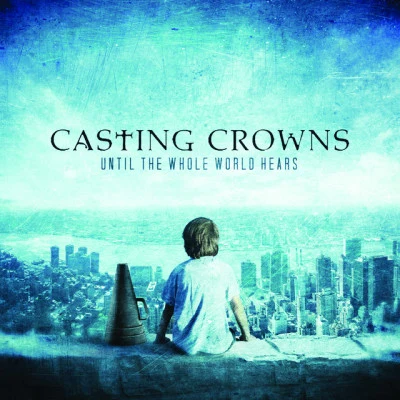 Casting Crowns/Hillsong UNITED/Israel & New Breed/HillsongUntil The Whole World Hears