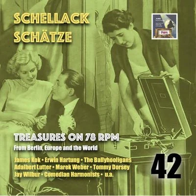 Arthur FreedSchellack Schätze - Treasures on 78 rpm from Berlin, Europe and the world, Vol. 42