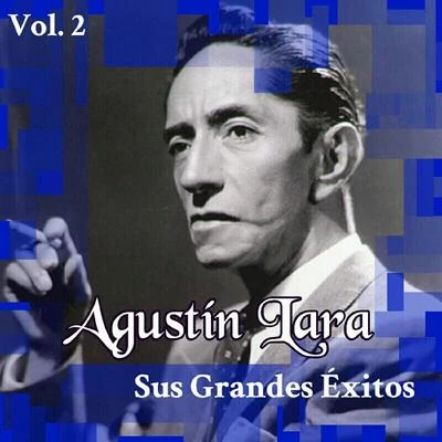 Agustin LaraAgustín Lara - Sus Grandes Éxitos, Vol. 2