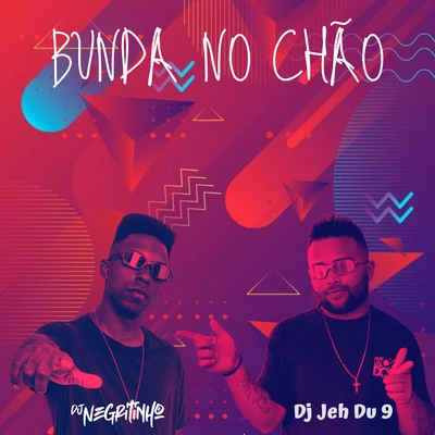 DJ NegritinhoBunda no Chão (feat. MC Bruno IP, MC Lil & Mc Tio Nick)