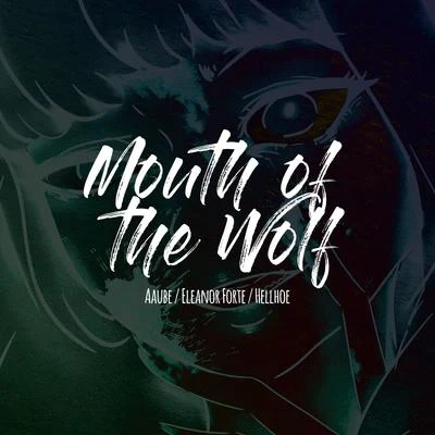 霽月時嵐Eleanor Forte闇音レンリThe Mouth of the Wolf (feat. Eleanor Forte)